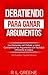 Debatiendo para Ganar Argumentos by R.L. Greene