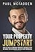 Your Property Jumpstart: How to build a Thriving Property Business with no money, no experience, and no prior knowledge