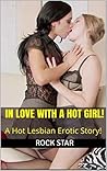 In Love With A Hot Girl!: A Hot Lesbian Erotic Story!
