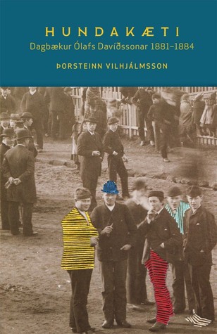 Hundakæti: dagbækur Ólafs Davíðssonar 1881-1884 (Hardcover)
