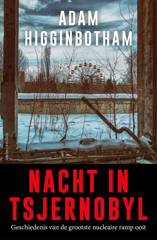 Nacht in Tsjernobyl: Geschiedenis van de grootste nucleaire ramp ooit