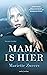 Mama is hier