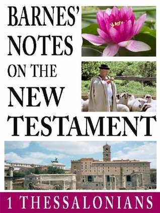 Barnes' Notes on the New Testament-Book of 1st Thessalonians