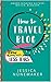 How to Travel Blog