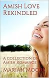 Amish Love Rekindled: A collection of Amish Romance