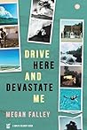 Book cover for Drive Here and Devastate Me