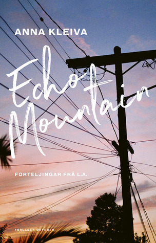 Echo Mountain : forteljingar frå L.A.