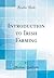 Introduction to Irish Farming (Classic Reprint)