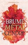 De brume, de métal et de cendres by Gwendolyn Clare
