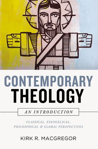 Contemporary Theology: An Introduction: Classical, Evangelical, Philosophical, and Global Perspectives (Hardcover)