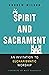 Spirit and Sacrament: An In...