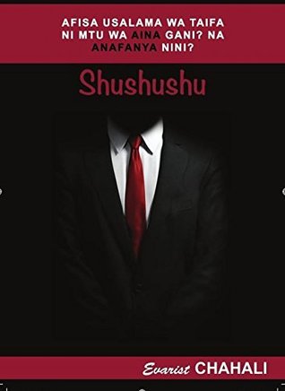 Shushushu: Afisa Usalama wa Taifa ni Mtu wa Aina Gani? Na Anafanya Nini? (Paperback)