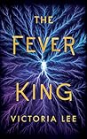 The Fever King by Victoria  Lee