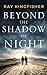 Beyond the Shadow of Night