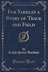 For Yardley: A Story of Track and Field