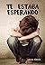 Te estaba esperando