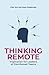 Thinking Remote: Inspiration for leaders of distributed teams