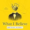 What I Believe by Bertrand Russell