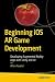 Beginning iOS AR Game Development: Developing Augmented Reality Apps with Unity and C#