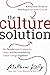 The Culture Solution: A Pra...