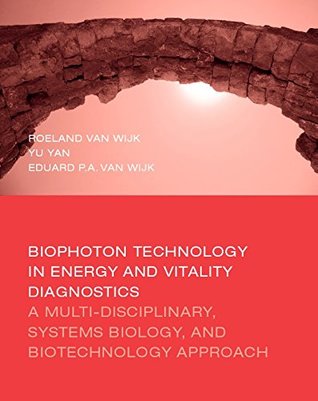 Biophoton Technology in Energy and Vitality Diagnostics: A Multi-disciplinary, Systems biology, and Biotechnology Appraoch (Paperback)