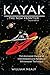 Kayak: The New Frontier: The Animated Manual of Intermediate and Advanced Whitewater Technique (The William Nealy Collection)