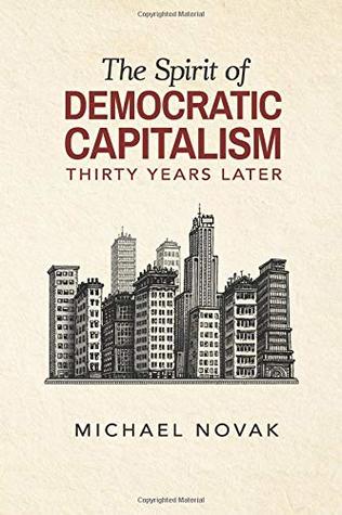The Spirit of Democratic Capitalism Thirty Years Later (Paperback)