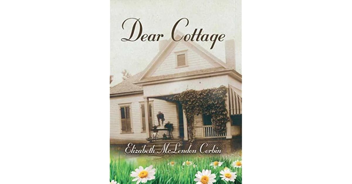 Dear Cottage By Elizabeth Mclendon Corbin