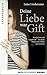 Deine Liebe war Gift: Manipuliert und ausgelöscht, wie mein Mann mein Leben fast zerstörte (German Edition)