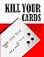 Kill Your Cards