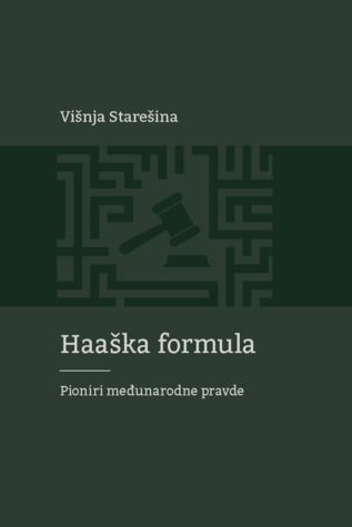 Haaška formula: pioniri međunarodne pravde