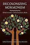 Book cover for Decolonizing Mormonism: Approaching a Postcolonial Zion