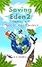 Saving Eden 2. Chapters 1 to 15. More Ecology Romance.