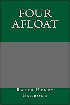 Four Afloat: Being the Adventures of the Big Four on the Water