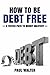 How To Be Debt Free by Paul Walter
