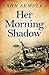 Her Morning Shadow