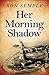 Her Morning Shadow by Ron Semple