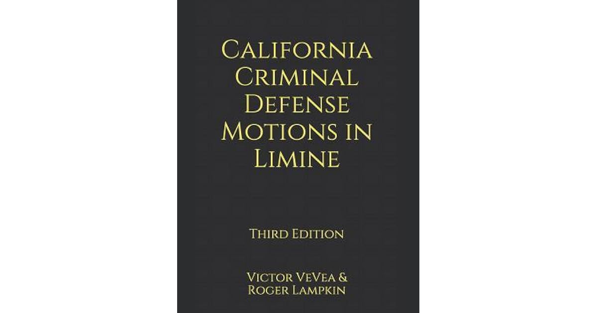 California Criminal Defense Motions in Limine by Roger Lampkin