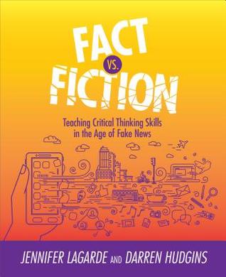 Fact Vs. Fiction: Teaching Critical Thinking Skills in the Age of Fake News (Paperback)