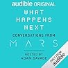 What Happens Next? Conversations from MARS by Adam Savage