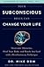 Your Subconscious Brain Can...
