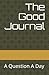 The Good Journal: A Questio...