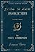 Journal de Marie Bashkirtseff, Vol. 1: Avec Un Portrait (Classic Reprint) (French Edition)