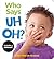 Who Says Uh Oh? by Highlights for Children