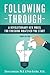 Following Through: A Revolutionary New Model for Finishing Whatever You Start