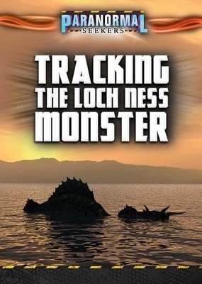 Tracking the Loch Ness Monster (Paranormal Seekers)