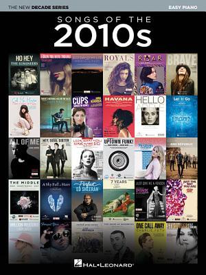Songs of the 2010s - The New Decade Series | Easy Piano Songbook with Lyrics | 70 Modern Pop Hits | Beginner and Intermediate Piano Sheet Music | New Decade Series