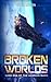 Broken Worlds (The Alorian Wars, #1)