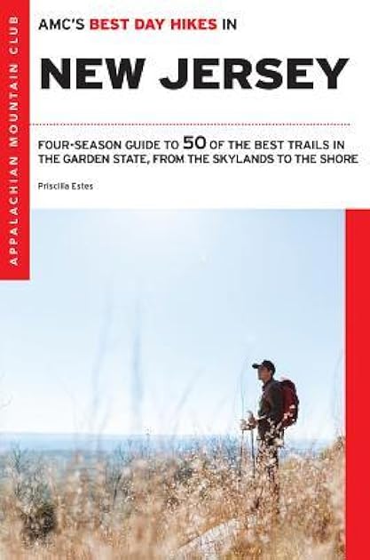AMC's Best Day Hikes in New Jersey: Four-Season Guide to 50 of the Best Trails in the Garden State, from the Skylands to the Shore