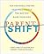 ParentShift: Ten Universal Truths That Will Change the Way You Raise Your Kids